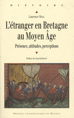 L'étranger en Bretagne au Moyen Age. Présence, attitudes, perceptions