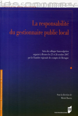 La responsabilité du gestionnaire public local. Actes du colloque franco-algérien organisé à Rennes