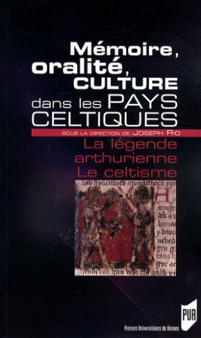 Mémoire, oralité, culture dans les pays celtiques. La légende arthurienne ; Le celtisme