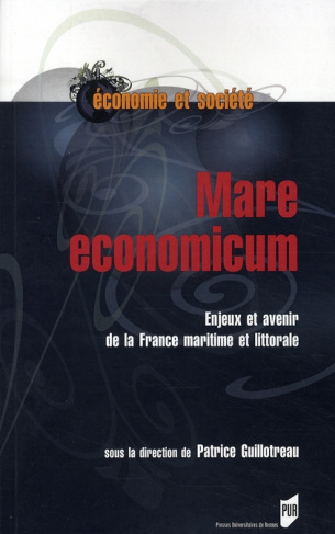 Mare economicum. Enjeux et avenir de la France maritime et littorale