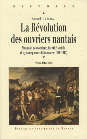 La Révolution des ouvriers nantais. Mutation économique, identité sociale et dynamique révolutionnai