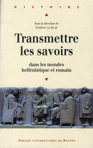 Transmettre les savoirs dans les mondes hellénistique et romain