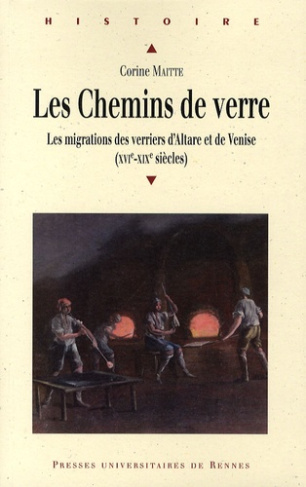 Les chemins de verre. Les migrations des verriers d'Altare et de Venise (XVIe-XIXe siècles)