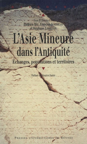 L'Asie Mineure dans l'Antiquité : échanges, populations et territoires. Regards actuels sur une péni