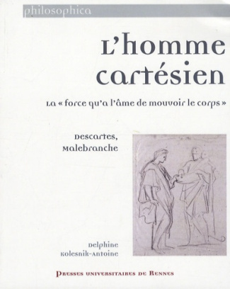 L'homme cartésien. La "force qu'a l'âme de mouvoir le corps" : Descartes, Malebranche