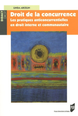 Droit de la concurrence. Les pratiques anticoncurrentielles en droit interne et communautaire