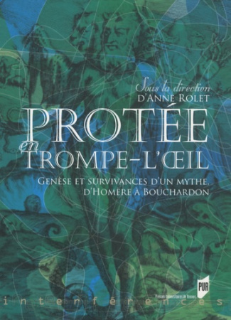 Protée en trompe-l'oeil. Genèse et survivances d'un mythe, d'Homère à Bouchardon