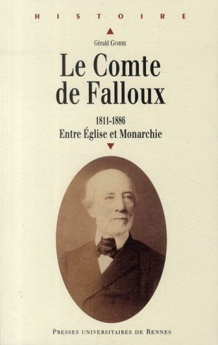 Le Comte de Falloux (1811-1886). Entre Eglise et Monarchie