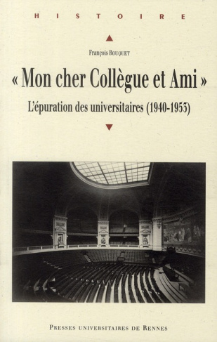 Mon cher Collègue et Ami.... L'épuration des universitaires (1940-1953)