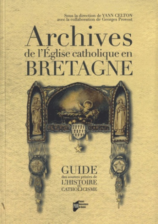 Archives de l'Eglise catholique en Bretagne. Guide des sources privées de l'histoire du catholicisme