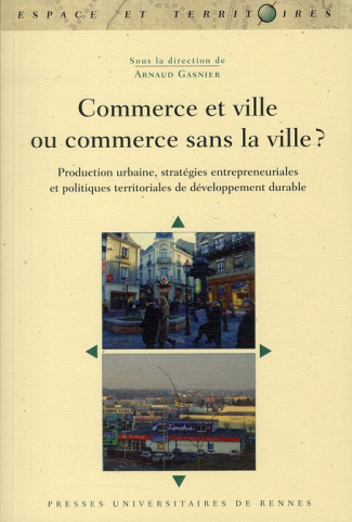 Commerce et ville ou commerce sans la ville ? Production urbaine, stratégies entrepreneuriales et po