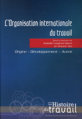 L'Organisation internationale du travail. Origine, développement, avenir