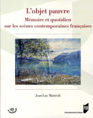 L'objet pauvre. Mémoire et quotidien sur les scènes contemporaines françaises