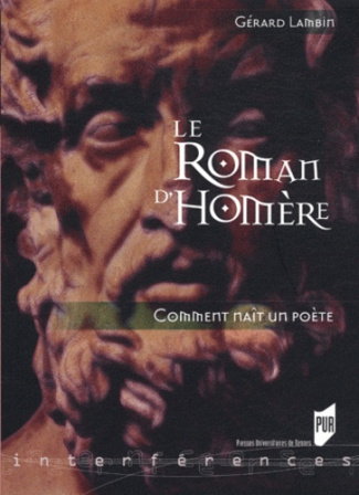 Le roman d'Homère. Comment nait un poète