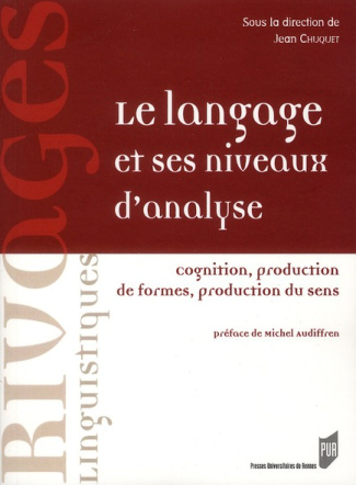 Le langage et ses niveaux d'analyse. Cognition, production de formes, production du sens
