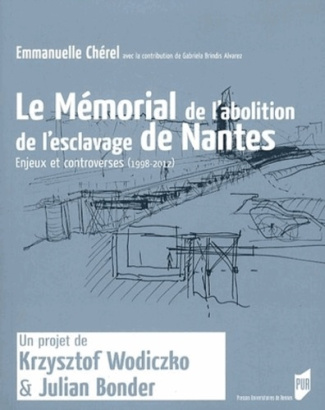 Le Mémorial de l'abolition de l'esclavage de Nantes. Enjeux et controverses (1998-2012)