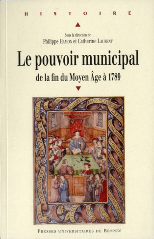 Le pouvoir municipal. De la fin du Moyen Age à 1789