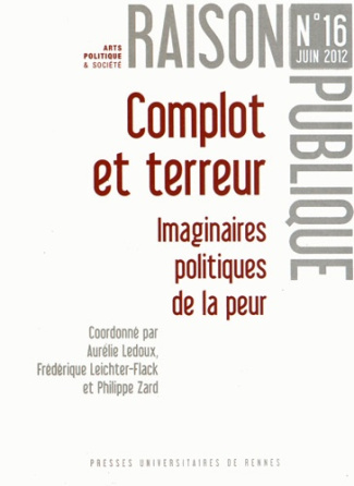 Raison Publique N° 16, Juin 2012 : Complot et terreur. Imaginaires politiques de la peur