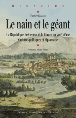 Le nain et le géant. La République de Genève et la France au XVIIIe siècle - Cultures politiques et
