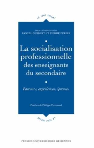 La socialisation professionnelle des enseignants du secondaire. Parcours, expériences, épreuves