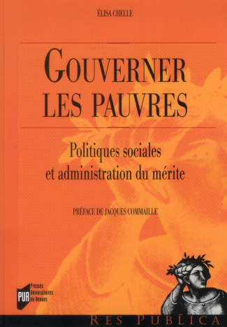 Gouverner les pauvres. Politiques sociales et administration du mérite
