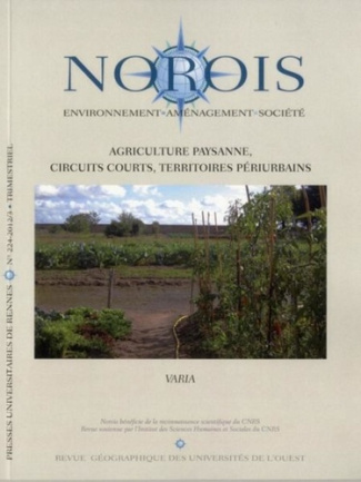 Norois N° 224-2012/3 : Agriculture paysanne, circuits courts, territoires périurbains