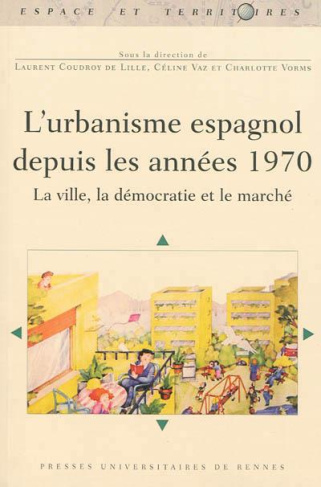 L'urbanisme espagnol depuis les années 1970. La ville, la démocratie et le marché