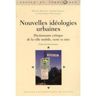 Nouvelles idéologies urbaines. Dictionnaire critique de la ville mobile, verte et sûre