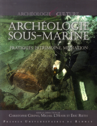 Archéologie sous-marine. Pratique, patrimoine, médiation