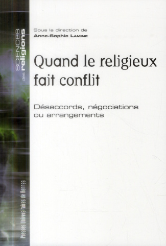 Quand le religieux fait conflit. Désaccords, négociations ou arrangements