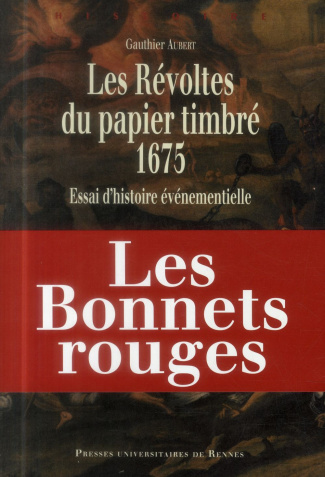 Les Révoltes du papier timbré, 1675. Essai d'histoire événementielle