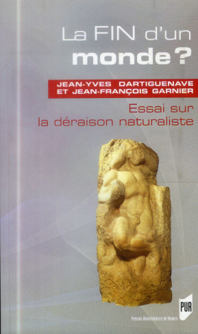 La fin d'un monde ? Essai sur la déraison naturaliste