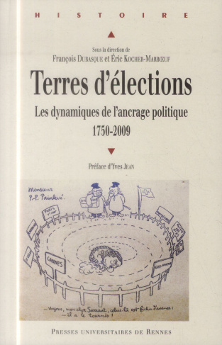 Terres d'élections. Les dynamiques de l'ancrage politique (1750-2009)
