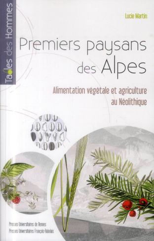Premiers paysans des Alpes. Alimentation végétale et agriculture au Néolithique