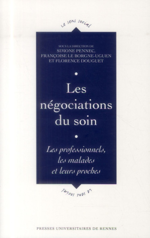 Les négociations du soin. Les professionnels, les malades et leurs proches