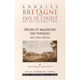 Annales de Bretagne et des Pays de l'Ouest N° 121 N° 3, septembre 2014 : Heurs et malheurs de voyage