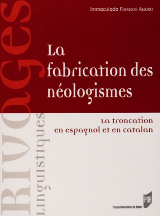 La fabrication des néologismes. La troncation en espagnol et en catalan