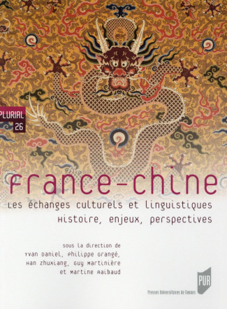 France-Chine. Les échanges culturels et linguistiques. Histoire, enjeux, perspectives