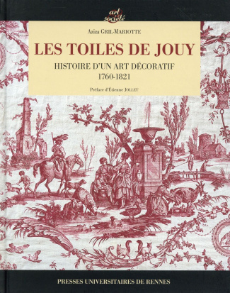 Les toiles de Jouy. Histoire d'un art décoratif 1760-1821
