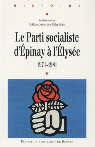 Le Parti socialiste d'Epinay à l'Elysée (1971-1981)