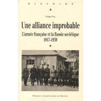 Une alliance improbable. L'armée française et la Russie soviétique 1917-1939