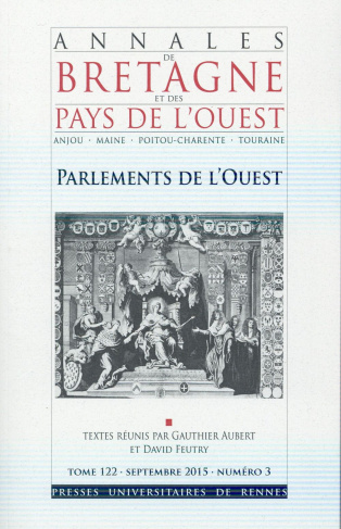 Annales de Bretagne et des Pays de l'Ouest Tome 122 N° 3, Septembre 2015 : Parlements de l'Ouest