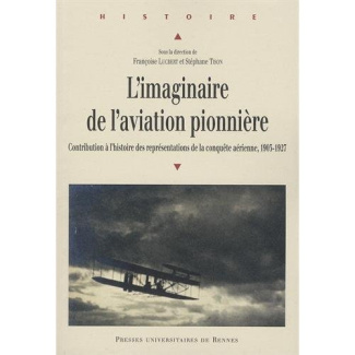 L'imaginaire de l'aviation pionnière. Contribution à l'histoire des représentations de la conquête a