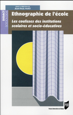 Ethnographie de l'école. Les coulisses des institutions scolaires et socio-éducatives