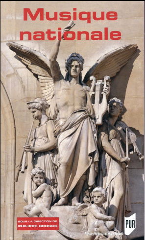 Musique nationale. Philosophes et musiciens dans l'Europe du XIXe siècle