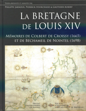 La Bretagne de Louis XIV. Mémoires de Colbert de Croissy (1665) et de Béchameil de Nointel (1698)
