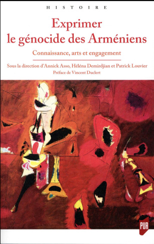 Exprimer le génocide des Arméniens. Connaissance, arts et engagement