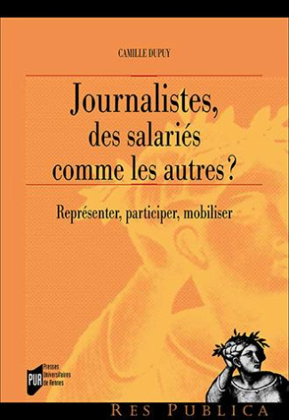 Journalistes, des salariés comme les autres ? Représenter, participer, mobiliser