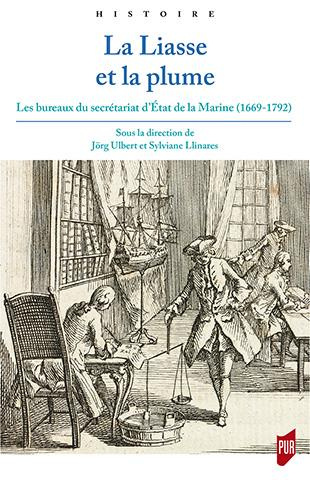 La liasse et la plume. Les bureaux du secrétariat d'Etat de la Marine (1669-1792)