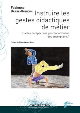 Instruire les gestes didactiques de métier. Quelles perspectives pour la formation des enseignants ?